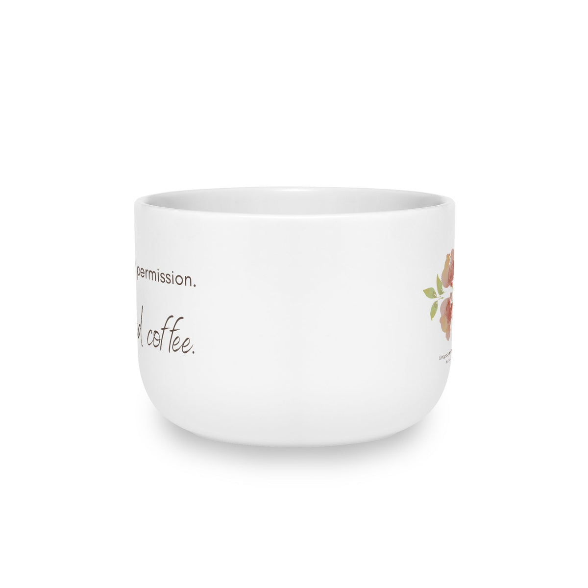I Don’t Need Permission. I Do Need Coffee.  25 oz Latte Mug