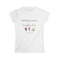Nothing to Prove. Everything to Be. ~ Women’s Baby Tee