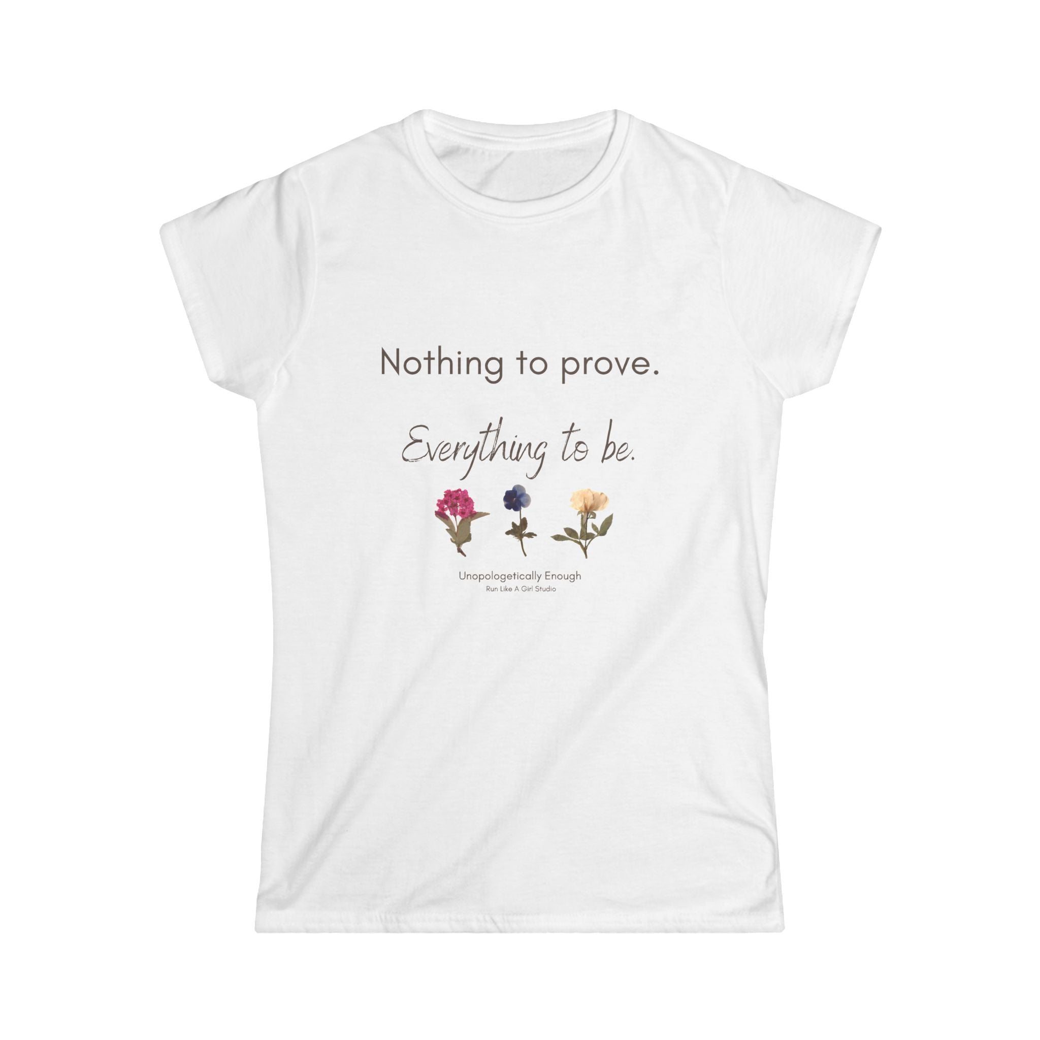 Nothing to Prove. Everything to Be. ~ Women’s Baby Tee