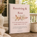 Receiving & Rest: A 30-Day Guided Journal for Nervous System Healing, Softness & Self-Trust