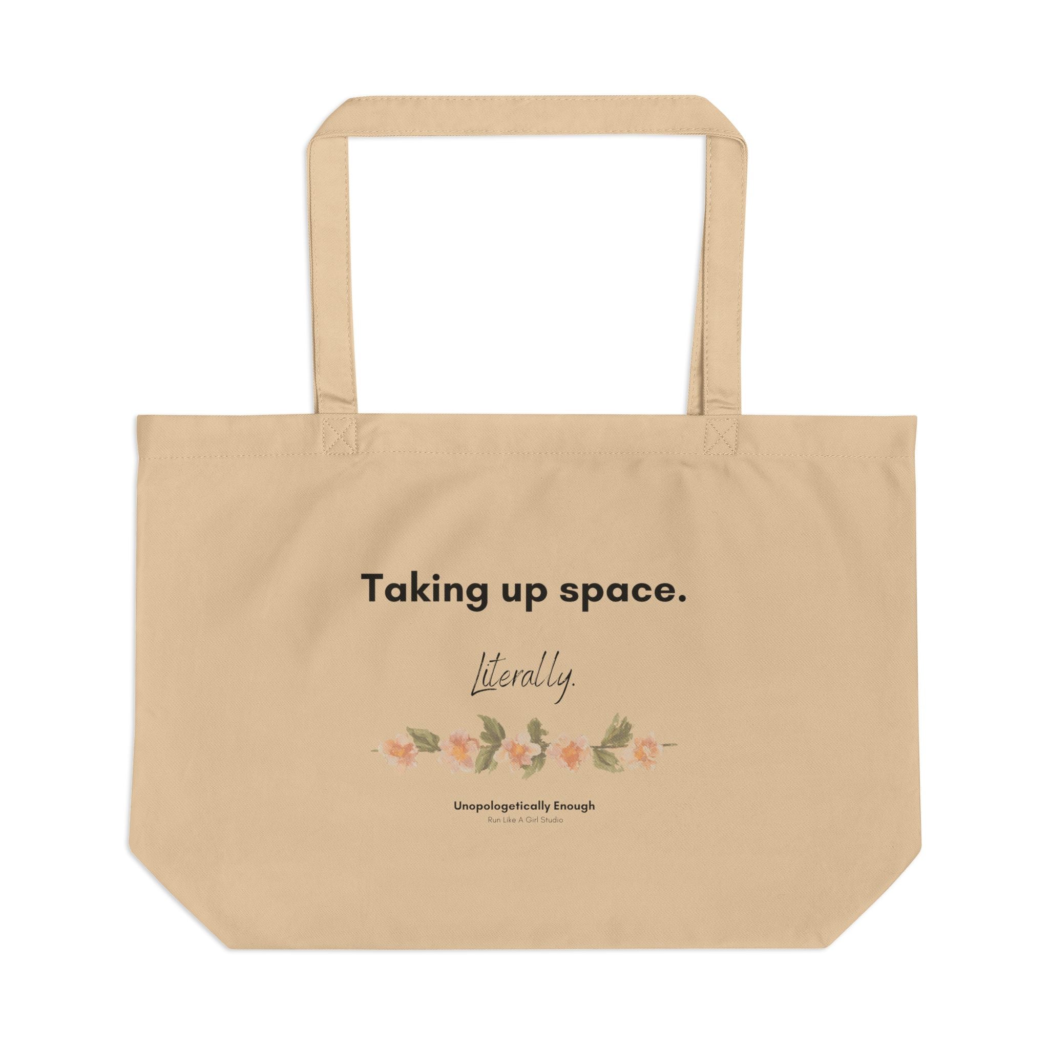 Taking Up Space Literally Tote Bag | Large Organic Cotton Grocery Tote | Unapologetically Enough
